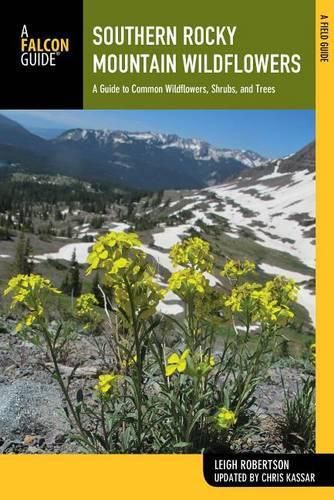 Cover image for Southern Rocky Mountain Wildflowers: A Field Guide to Wildflowers in the Southern Rocky Mountains, including Rocky Mountain National Park