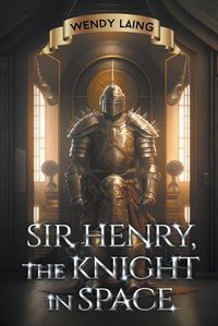 Cover image for Sir Henry, the Knight in Space