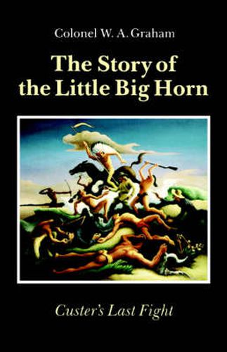 Cover image for The Story of the Little Big Horn: Custer's Last Fight