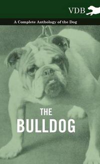 Cover image for The Bulldog - A Complete Anthology of the Dog -