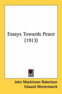 Cover image for Essays Towards Peace (1913)
