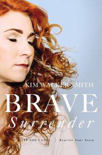 Cover image for Brave Surrender: Let God's Love Rewrite Your Story