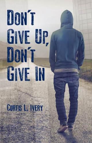 Cover image for Don't Give Up, Don't Give In