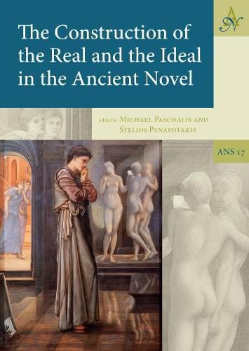 Cover image for The Construction of the Real and the Ideal in the Ancient Novel