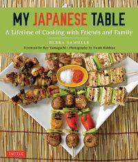 Cover image for My Japanese Table: A Lifetime of Cooking with Friends and Family