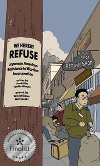 Cover image for WE HEREBY REFUSE: Japanese American Resistance to Wartime Incarceration