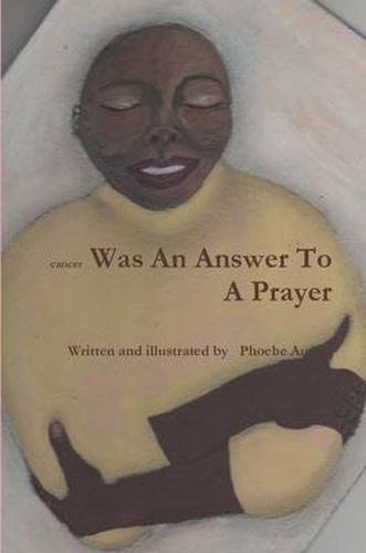 Cover image for Cancer Was An Answer To A Prayer