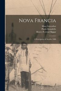 Cover image for Nova Francia: a Description of Acadia, 1606