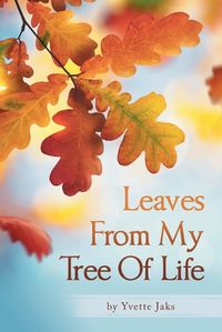 Cover image for Leaves From My Tree Of Life