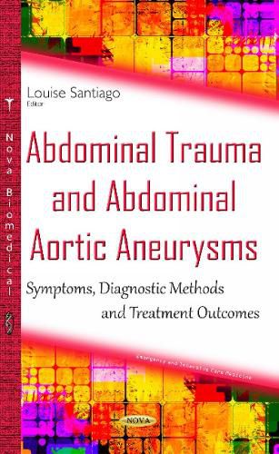 Cover image for Abdominal Trauma & Abdominal Aortic Aneurysms: Symptoms, Diagnostic Methods & Treatment Outcomes