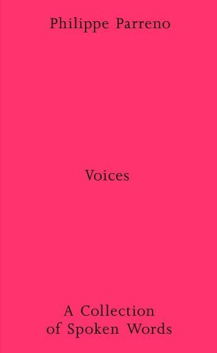 Cover image for Philippe Parreno: Voices - A Collection of Spoken Works