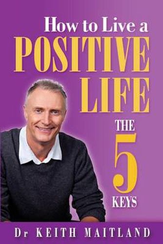 Cover image for How to Live a Positive Life: The 5 Keys