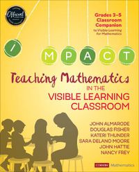 Cover image for Teaching Mathematics in the Visible Learning Classroom, Grades 3-5