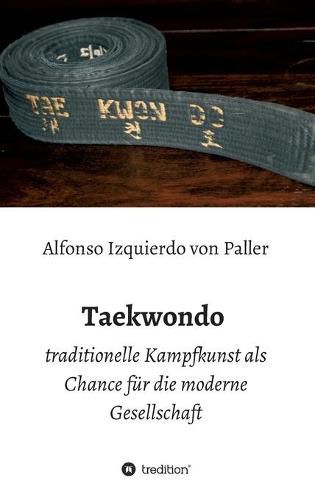 Cover image for Taekwondo: traditionelle Kampfkunst als Chance fur die moderne Gesellschaft