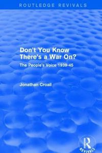 Cover image for Don't You Know There's a War On?: The People's Voice 1939-45