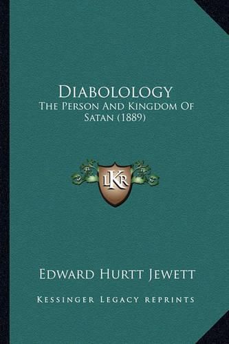 Cover image for Diabolology: The Person and Kingdom of Satan (1889)