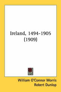 Cover image for Ireland, 1494-1905 (1909)