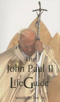 Cover image for The John Paul II Life Guide: Words to Live by