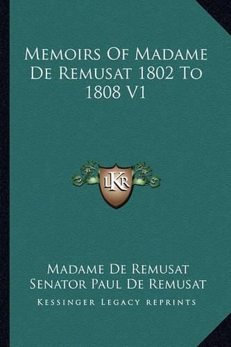 Cover image for Memoirs of Madame de Remusat 1802 to 1808 V1