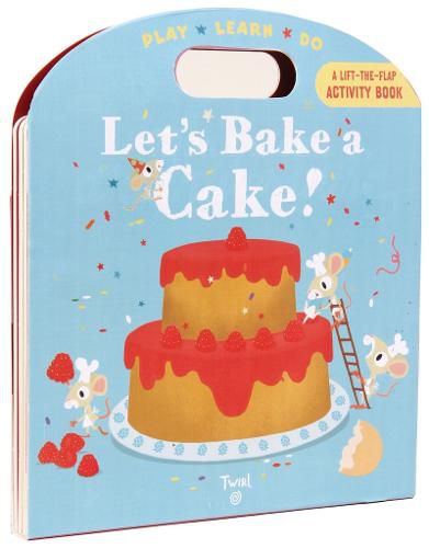 Let's Bake a Cake!: Play*Learn*Do