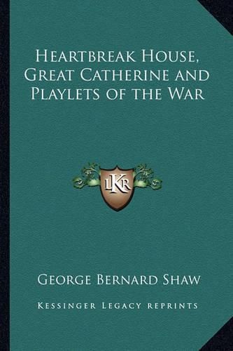 Cover image for Heartbreak House, Great Catherine and Playlets of the War