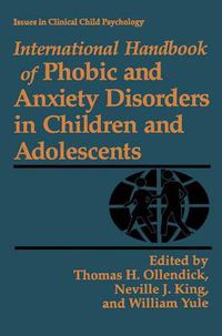 Cover image for International Handbook of Phobic and Anxiety Disorders in Children and Adolescents