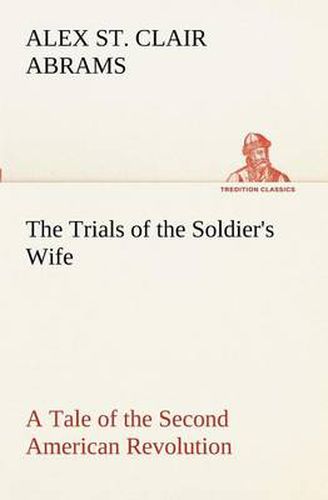 Cover image for The Trials of the Soldier's Wife A Tale of the Second American Revolution