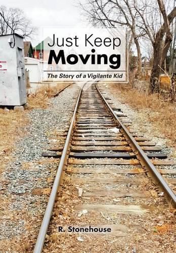 Cover image for Just Keep Moving: The Story of a Vigilante Kid