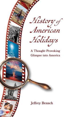 Cover image for History of American Holidays: A Thought-Provoking Glimpse into America