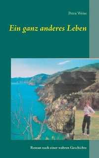 Cover image for Ein ganz anderes Leben: Roman nach einer wahren Geschichte