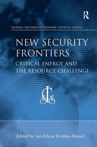 Cover image for New Security Frontiers: Critical Energy and the Resource Challenge