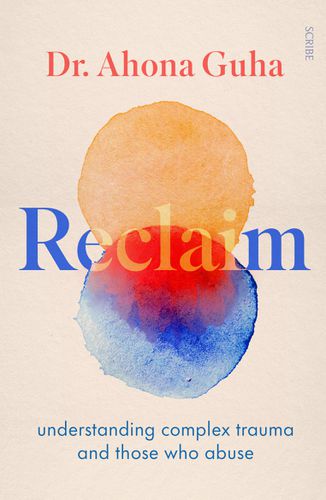 Cover image for Reclaim: Understanding  Complex Trauma and Those Who Abuse