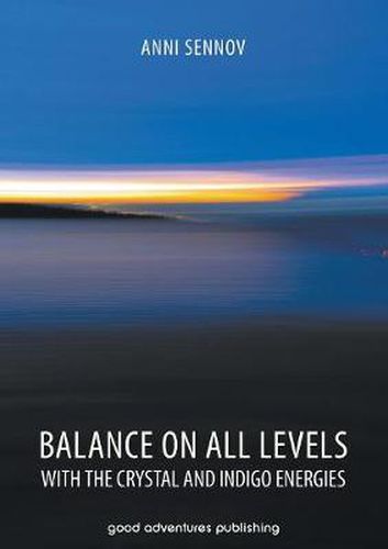 Balance on All Levels with the Crystal and Indigo Energies