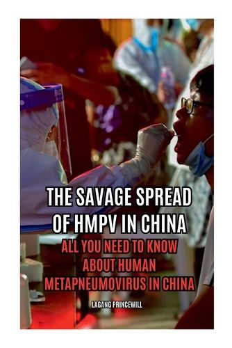 Cover image for The Savage Spread of HMPV in China - All You Need to Know About Human Metapneumovirus in China