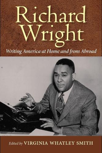 Richard Wright: Writing America at Home and from Abroad