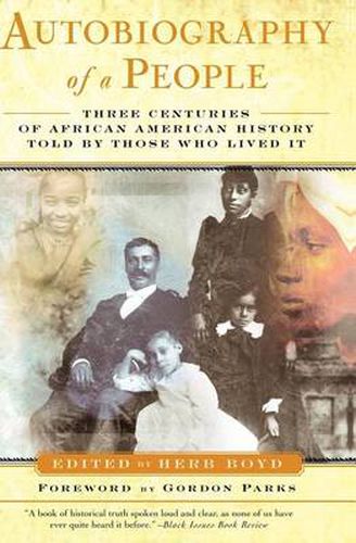 Cover image for Autobiography of a People: Three Centuries of African American History Told by Those Who Lived It