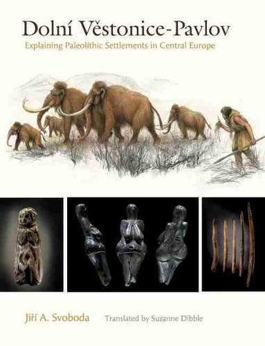 Cover image for Dolni Vestonice-Pavlov: Explaining Paleolithic Settlements in Central Europe