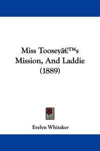 Cover image for Miss Toosey's Mission, and Laddie (1889)