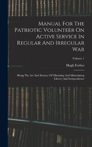 Cover image for Manual For The Patriotic Volunteer On Active Service In Regular And Irregular War