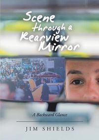 Cover image for Scene through a Rearview Mirror: A Backward Glance