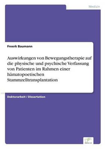 Cover image for Auswirkungen von Bewegungstherapie auf die physische und psychische Verfassung von Patienten im Rahmen einer hamatopoetischen Stammzelltransplantation