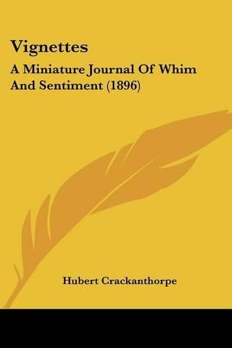 Cover image for Vignettes: A Miniature Journal of Whim and Sentiment (1896)