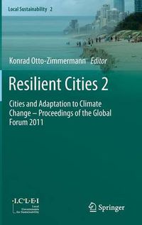 Cover image for Resilient Cities 2: Cities and Adaptation to Climate Change - Proceedings of the Global Forum 2011