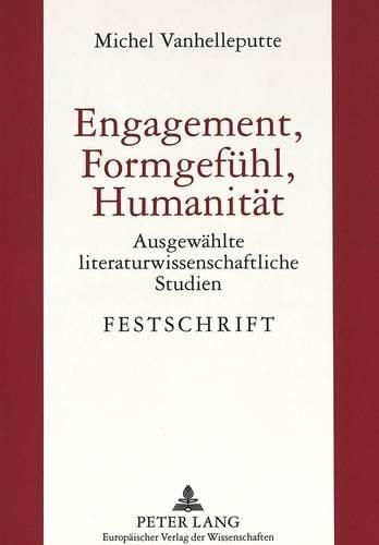 Cover image for Engagement, Formgefuehl, Humanitaet: Ausgewaehlte Literaturwissenschaftliche Studien. Festschrift Hrsg. Von Monique Boussart, Madeline Lutjeharms, Heidy Margrit Mueller Und Mireille Tabah