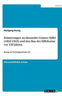 Cover image for Erinnerungen an Alexandre Gustave Eiffel (1832-1923) und den Bau des Eiffelturms vor 120 Jahren: Beitrag zur Technikgeschichte (9)