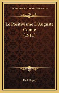 Cover image for Le Positivisme D'Auguste Comte (1911)