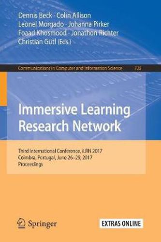 Immersive Learning Research Network: Third International Conference, iLRN 2017, Coimbra, Portugal, June 26-29, 2017. Proceedings