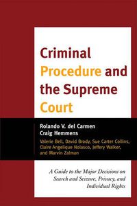 Cover image for Criminal Procedure and the Supreme Court: A Guide to the Major Decisions on Search and Seizure, Privacy, and Individual Rights