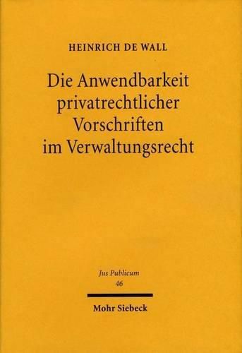 Cover image for Die Anwendbarkeit privatrechtlicher Vorschriften im Verwaltungsrecht: Dargestellt anhand der privatrechtlichen Regeln uber Rechtsgeschafte und anhand des Allgemeinen Schuldrechts