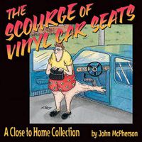 Cover image for The Scourge of Vinyl Car Seats: A Close to Home Collection